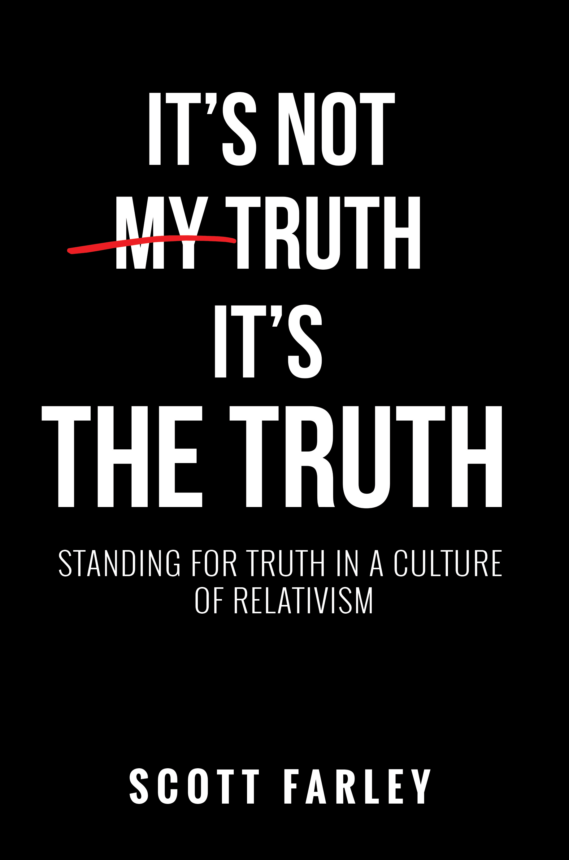 It's Not My Truth, It's the Truth book by Scott Farley biblical truth book